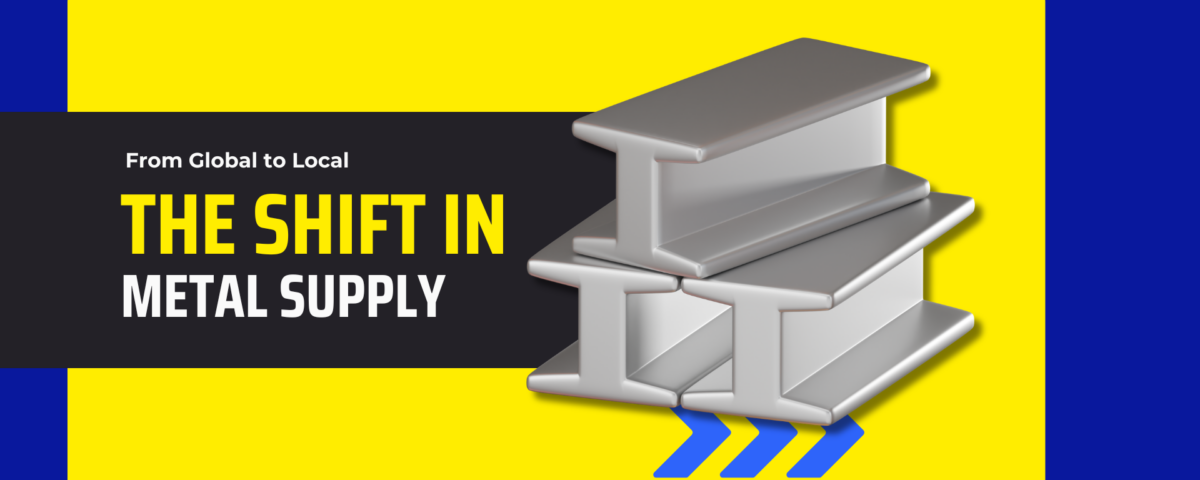 Banner showing stacked steel I-beams with the headline “The Shift in Metal Supply.”