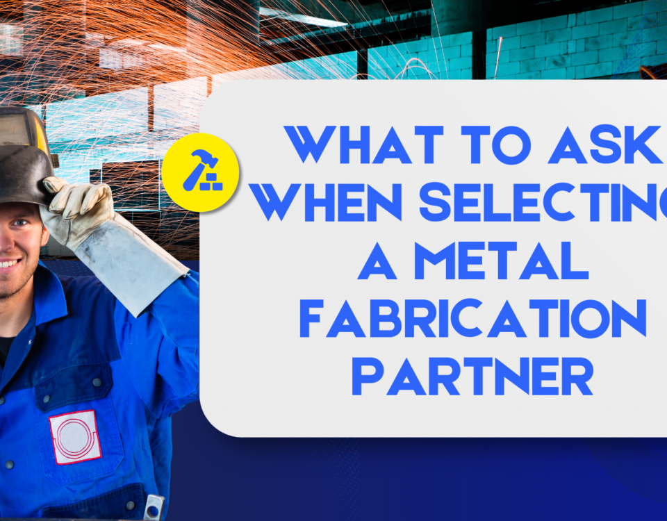 Welder smiling with sparks flying behind him and a sign about selecting a metal fabrication partner.