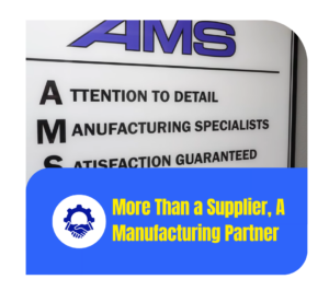 More Than a Supplier, A Manufacturing Partner - Accurate Metal Stamping Close-up of an AMS sign outlining the company’s values, paired with the message “More Than a Supplier, A Manufacturing Partner,” highlighting AMS as a trusted manufacturing partner.